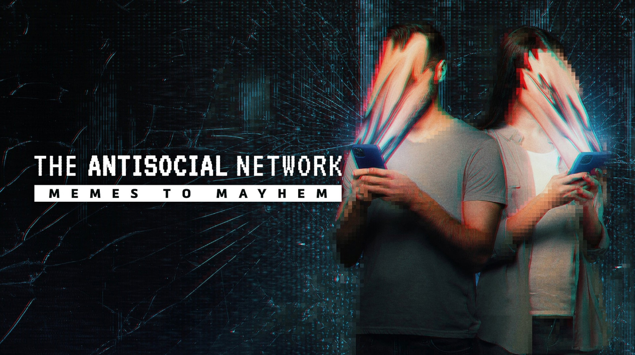 The Antisocial Network: Memes To Mayhem – De DocUpdate